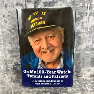 On My 100-Year Watch J. William Middendorf II WWII Navy Secretary Memoir